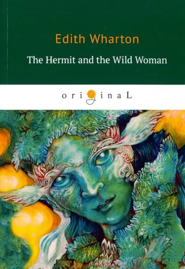Edith Wharton - The Hermit and the Wild Woman обложка книги