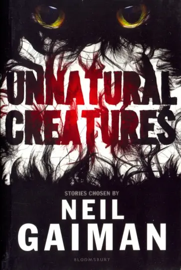 Neil Gaiman - Unnatural Creatures Neil Gaiman - Unnatural Creatures обложка книги
