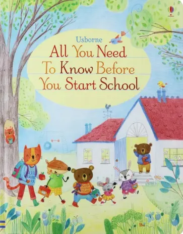 Felicity Brooks - All You Need to Know Before You Start School Felicity Brooks - All You Need to Know Before You Start School обложка книги