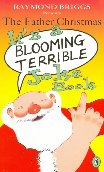 Raymond Briggs - The Father Christmas It's a Blooming Terrible Joke Book обложка книги