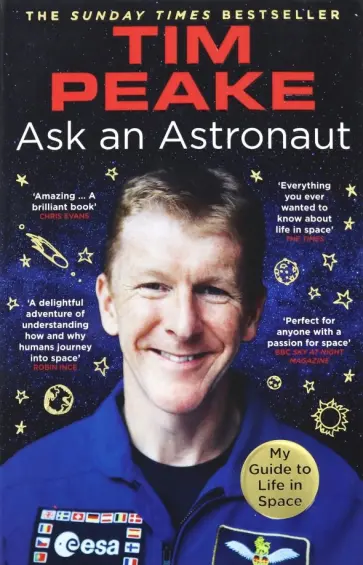 Tim Peake - Ask an Astronaut. My Guide to Life in Space обложка книги