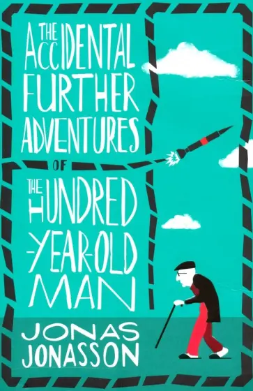 Jonas Jonasson - The Accidental Further Adventures of the Hundred-Year-Old Man Jonas Jonasson - The Accidental Further Adventures of the Hundred-Year-Old Man обложка книги
