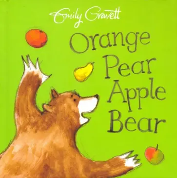 Emily Gravett - Orange, Pear, Apple, Bear Emily Gravett - Orange, Pear, Apple, Bear обложка книги