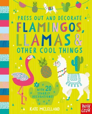 Press Out & Decorate. Flamingos, Llamas & Other Press Out & Decorate. Flamingos, Llamas & Other обложка книги