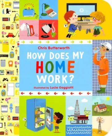 Chris Butterworth - How Does My Home Work? обложка книги