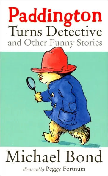 Michael Bond - Paddington Turns Detective & Other Funny Stories Michael Bond - Paddington Turns Detective & Other Funny Stories обложка книги