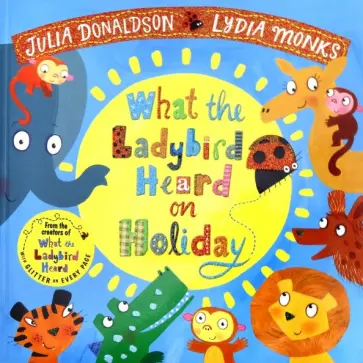 Julia Donaldson - What the Ladybird Heard on Holiday обложка книги
