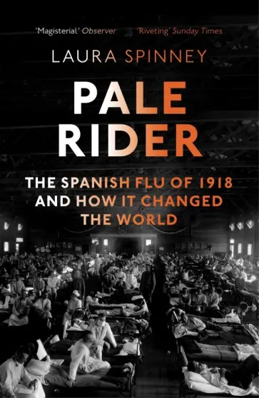 Laura Spinney - Pale Rider. Spanish Flu of 1918 & How it Changed the World обложка книги