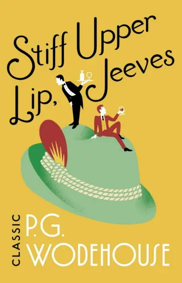 Pelham Wodehouse - Stiff Upper Lip, Jeeves обложка книги