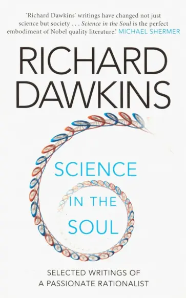 Richard Dawkins - Science in the Soul. Selected Writings of a Passionate Rationalist обложка книги