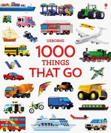 Sam Taplin - 1000 Things That Go (1000 Pictures) обложка книги