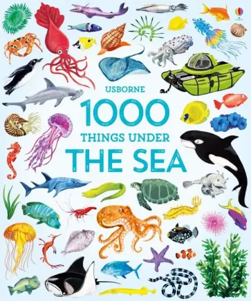 1000 Things Under the Sea (1000 Pictures) обложка книги