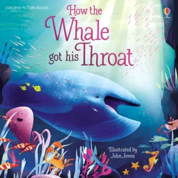 Rudyard Kipling - How the Whale Got His Throat Rudyard Kipling - How the Whale Got His Throat обложка книги