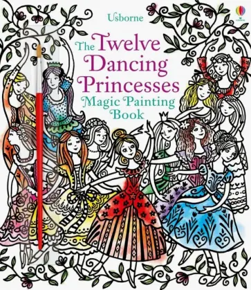 Susanna Davidson - The Twelve Dancing Princesses Magic Painting Book Susanna Davidson - The Twelve Dancing Princesses Magic Painting Book обложка книги