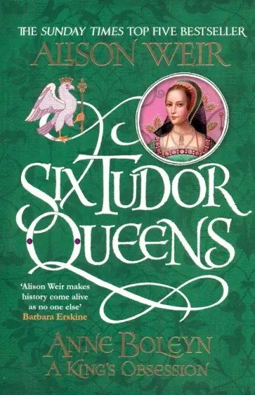 Alison Weir - Six Tudor Queens: Anne Boleyn, King's Obsession обложка книги