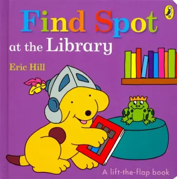Eric Hill - Find Spot at the Library Eric Hill - Find Spot at the Library обложка книги