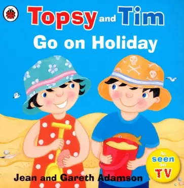 Adamson, Adamson - Topsy and Tim: Go on Holiday Adamson, Adamson - Topsy and Tim: Go on Holiday обложка книги