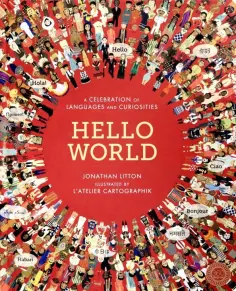 Jonathan Litton - Hello World: Celebration of Languages &Curiosities Jonathan Litton - Hello World: Celebration of Languages &Curiosities обложка книги