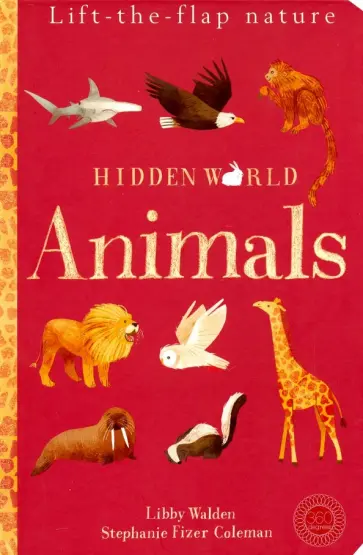Libby Walden - Hidden World: Animals (Lift the Flap Nature) обложка книги