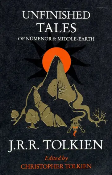 Tolkien John Ronald Reuel - Unfinished Tales of Numenor and Middle-Earth Tolkien John Ronald Reuel - Unfinished Tales of Numenor and Middle-Earth обложка книги