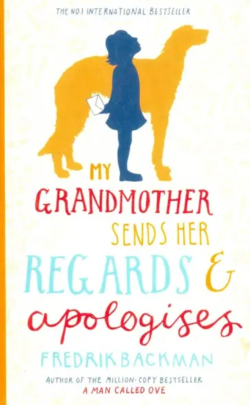 Fredrik Backman - My Grandmother Sends Her Regards & Apologises обложка книги