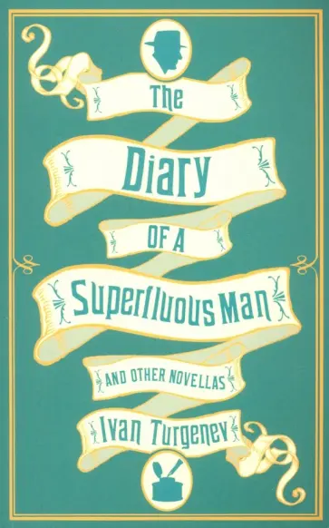 Ivan Turgenev - The Diary of a Superfluous Man and Other Novellas Ivan Turgenev - The Diary of a Superfluous Man and Other Novellas обложка книги