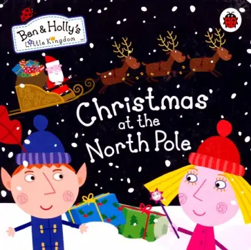 Ben and Holly's Little Kingdom: Christmas at the North Pole обложка книги
