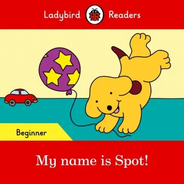 Eric Hill - My name is Spot! (PB) +downloadable audio Eric Hill - My name is Spot! (PB) +downloadable audio обложка книги