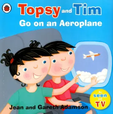 Adamson, Adamson - Topsy and Tim. Go on an Aeroplane Adamson, Adamson - Topsy and Tim. Go on an Aeroplane обложка книги