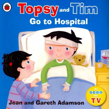 Adamson, Adamson - Topsy and Tim. Go to Hospital Adamson, Adamson - Topsy and Tim. Go to Hospital обложка книги