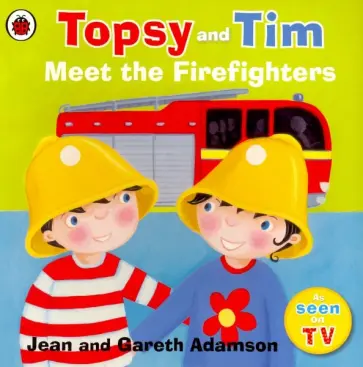 Adamson, Adamson - Topsy and Tim: Meet the Firefighters Adamson, Adamson - Topsy and Tim: Meet the Firefighters обложка книги