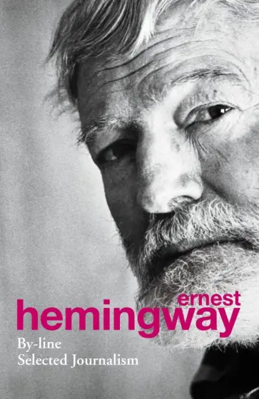 Ernest Hemingway - By-Line Ernest Hemingway - By-Line обложка книги