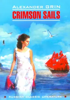 Alexander Grin - Crimson Sails обложка книги
