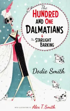 Dodie Smith - Hundred and One Dalmatians & Starlight Barking обложка книги