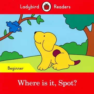 Eric Hill - Where is it, Spot? (PB) + downloadable audio Eric Hill - Where is it, Spot? (PB) + downloadable audio обложка книги
