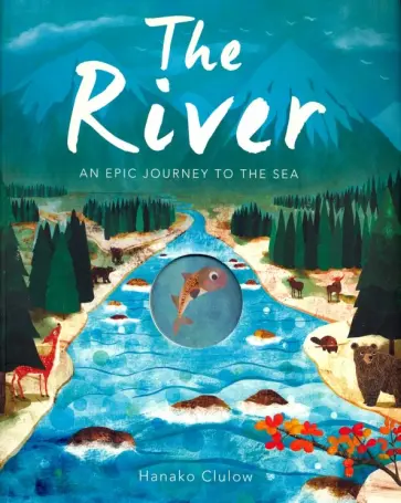 Patricia Hegarty - River: An Epic Journey to the Sea (PB) Patricia Hegarty - River: An Epic Journey to the Sea (PB) обложка книги