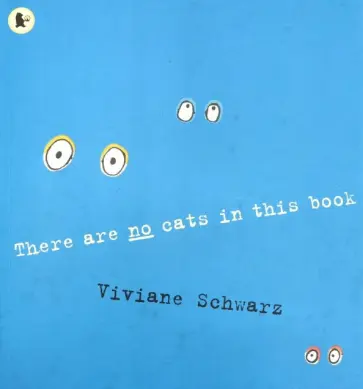 Viviane Schwarz - There Are No Cats in This Book обложка книги