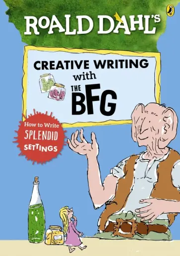 Jo Nelson - Roald Dahl's Creative Writing with the BFG. How to Write Splendid Settings обложка книги