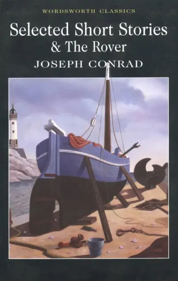 Joseph Conrad - Selected Short Stories & The Rover обложка книги