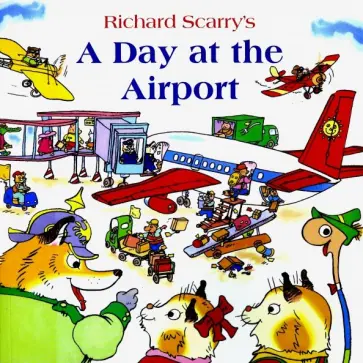 Richard Scarry - A Day at the Airport обложка книги