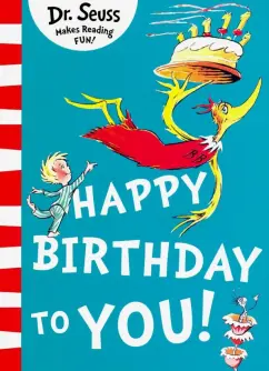 Обложка книги Happy Birthday to You! (Dr Seuss), Dr Seuss