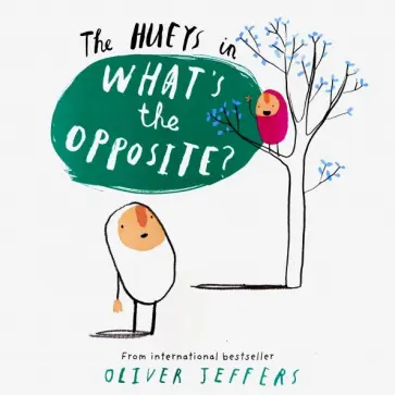 Oliver Jeffers - What's the Opposite? обложка книги