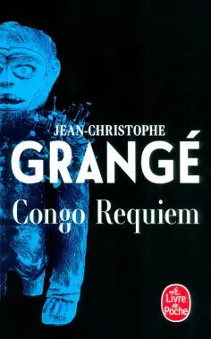 Jean-Christophe Grange - Congo Requiem Jean-Christophe Grange - Congo Requiem обложка книги