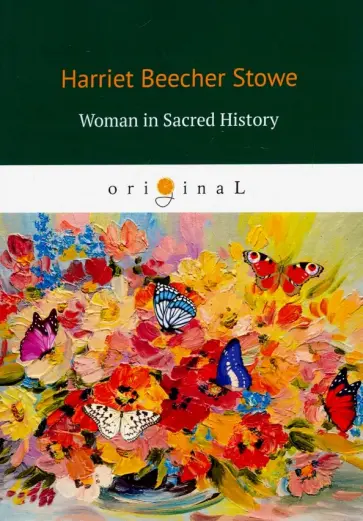 Stowe Beecher - Woman in Sacred History обложка книги