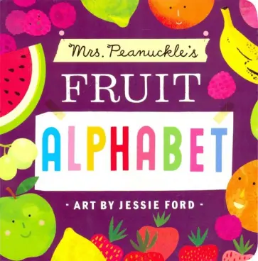 Mrs. Peanuckle - Mrs. Peanuckle's Fruit Alphabet обложка книги