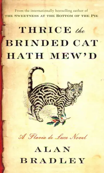 Alan Bradley - Thrice the Brinded Cat Hath Mew'd. A Flavia de Luce Novel обложка книги