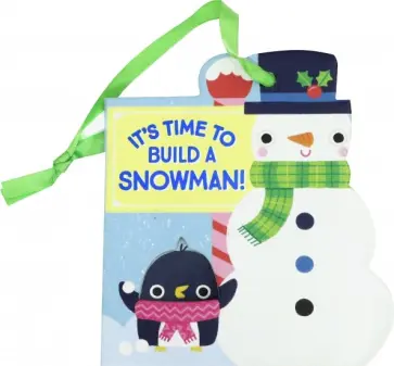 Coutney Acampora - It's Time to Build a Snowman! (board book) Coutney Acampora - It's Time to Build a Snowman! (board book) обложка книги