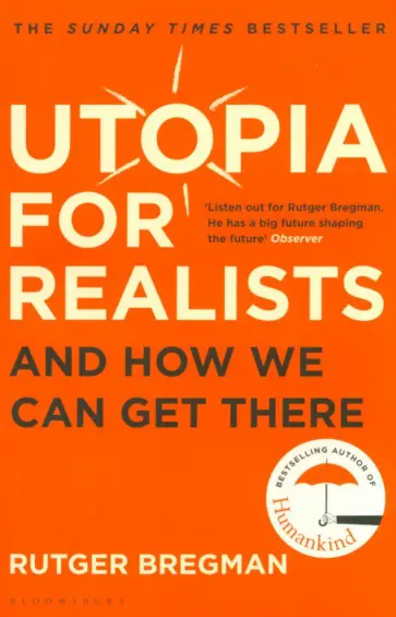 Rutger Bregman - Utopia for Realists. And How We Can Get There Rutger Bregman - Utopia for Realists. And How We Can Get There обложка книги