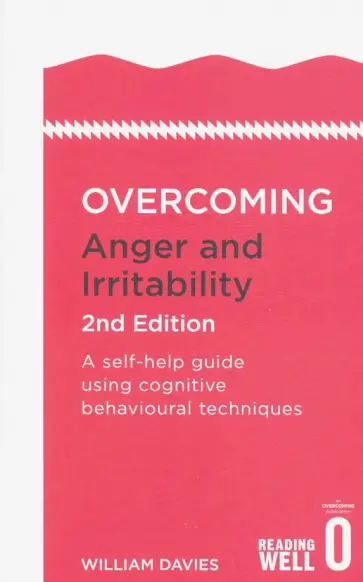 William Davies - Overcoming Anger and Irritability. A self-help guide using cognitive behavioural techniques обложка книги