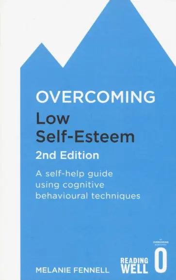 Melanie Fennell - Overcoming Low Self-Esteem. A self-help guide using cognitive behavioural techniques обложка книги